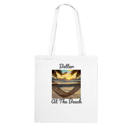 Classic Tote Bag - Better At The Beach